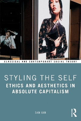 Styling the Self: Ethics and Aesthetics in Absolute Capitalism