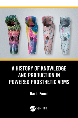 History of Knowledge and Production in Powered Prosthetic Arms
