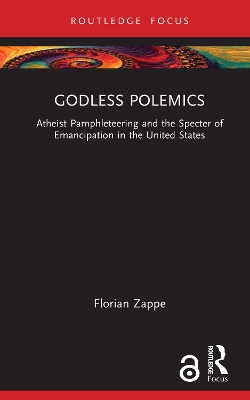 Godless Polemics: Atheist Pamphleteering and the Specter of Emancipation in the United States