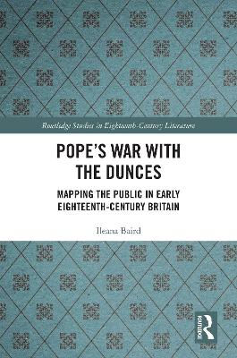 Pope's War with the Dunces: Mapping the Public in Early Eighteenth-Century Britain