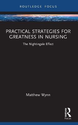 Practical Strategies for Greatness in Nursing: The Nightingale Effect