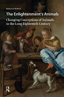 Enlightenment's Animals: Changing Conceptions of Animals in the Long Eighteenth Century