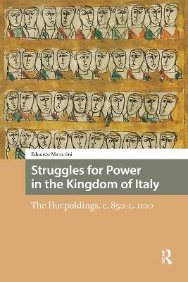 Struggles for Power in the Kingdom of Italy: The Hucpoldings, c. 850-c.1100