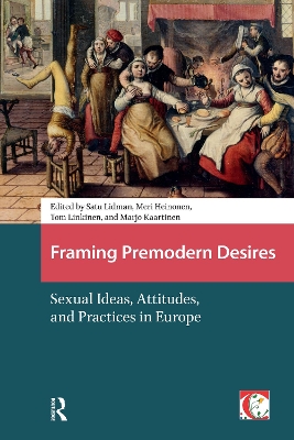Framing Premodern Desires: Sexual Ideas, Attitudes, and Practices in Europe