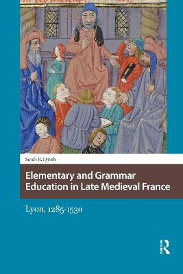 Elementary and Grammar Education in Late Medieval France: Lyon, 1285-1530