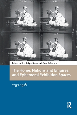 Home, Nations and Empires, and Ephemeral Exhibition Spaces: 1750-1918
