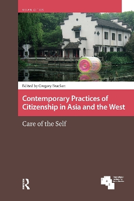 Contemporary Practices of Citizenship in Asia and the West: Care of the Self