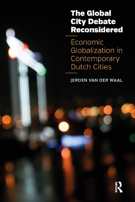 Global City Debate Reconsidered: Economic Globalization in Contemporary Dutch Cities