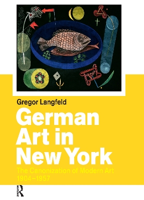 German Art in New York: The Canonization of Modern Art 1904-1957
