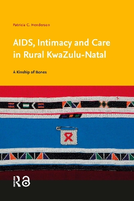 AIDS, Intimacy and Care in Rural KwaZulu-Natal: A Kinship of Bones