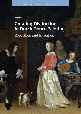 Creating Distinctions in Dutch Genre Painting: Repetition and Invention