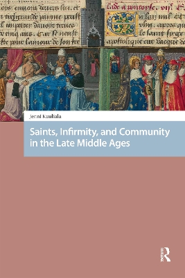 Saints, Infirmity, and Community in the Late Middle Ages