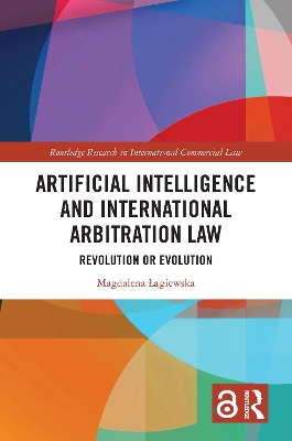 Artificial Intelligence and International Arbitration Law: Revolution or Evolution