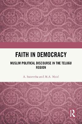 Faith in Democracy: Muslim Political Discourse in the Telugu Region