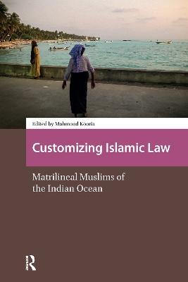 Customising Islamic Law: Matrilineal Muslims of the Indian Ocean