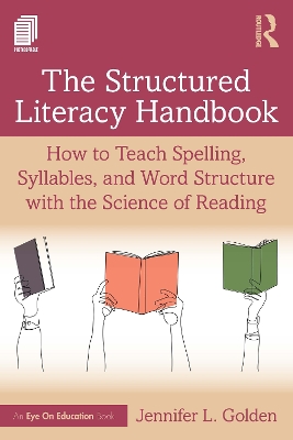 Structured Literacy Handbook: How to Teach Spelling, Syllables, and Word Structure with the Science of Reading