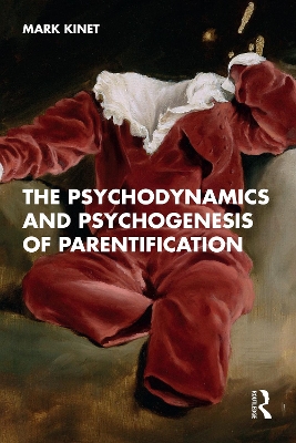 Psychodynamics and Psychogenesis of Parentification