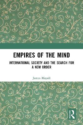 Empires of the Mind: International Society and the Search for a New Order