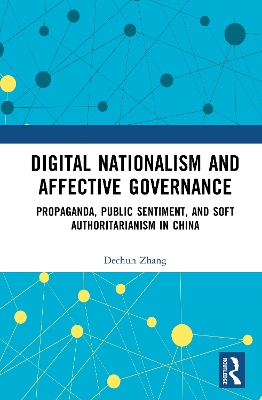 Digital Nationalism and Affective Governance: Propaganda, Public Sentiment, and Soft Authoritarianism in China