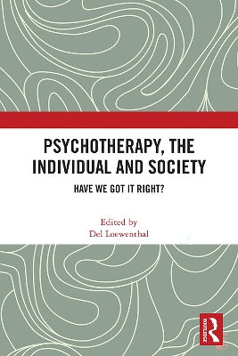 Psychotherapy, the Individual and Society: Have We Got It Right?