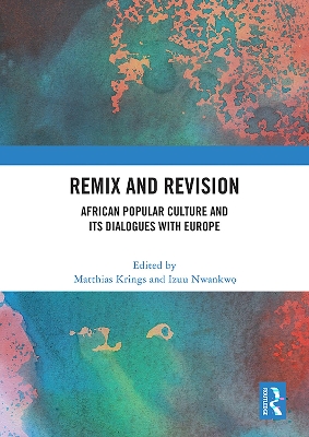 Remix and Revision: African Popular Culture and Its Dialogues with Europe