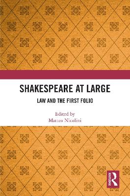 Shakespeare at Large: Law and the First Folio