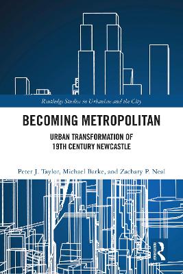 Becoming Metropolitan: Urban Transformation of 19th Century Newcastle