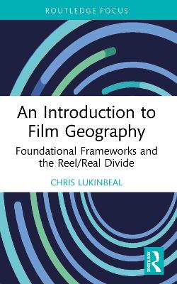Introduction to Film Geography: Foundational Frameworks and the Reel/Real Divide