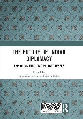 Future of Indian Diplomacy: Exploring Multidisciplinary Lenses