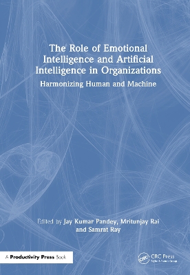 Role of Emotional Intelligence and Artificial Intelligence in Organizations: Harmonizing Human and Machine