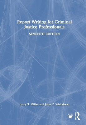 Report Writing for Criminal Justice Professionals 7th edition