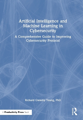 Artificial Intelligence and Machine Learning in Cybersecurity: A Comprehensive Guide to Improving Cybersecurity Protocol