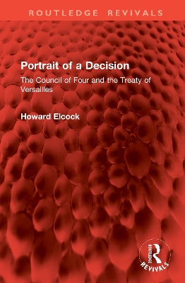 Portrait of a Decision: The Council of Four and the Treaty of Versailles