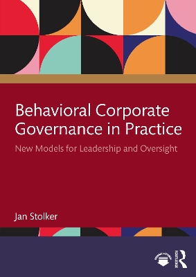 Behavioral Corporate Governance in Practice: New Models for Leadership and Oversight