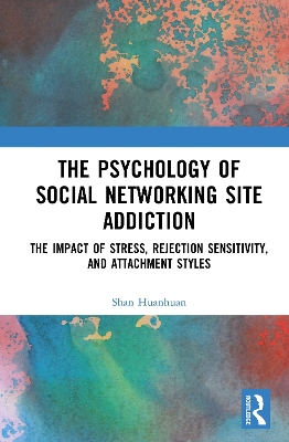 Psychology of Social Networking Site Addiction: The Impact of Stress, Rejection Sensitivity, and Attachment Styles