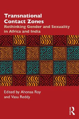 Transnational Contact Zones: Rethinking Gender and Sexuality in Africa and India