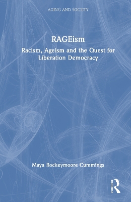 RAGEism: Racism, Ageism and the Quest for Liberation Democracy