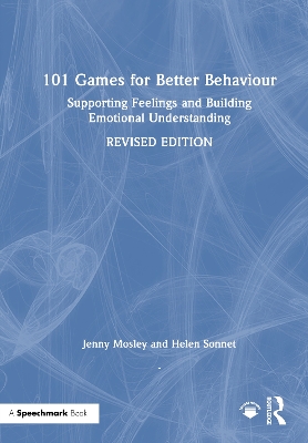 101 Games for Better Behaviour: Supporting Feelings and Building Emotional Understanding
