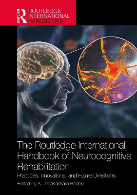Routledge International Handbook of Neurocognitive Rehabilitation: Practices, Innovations, and Future Directions