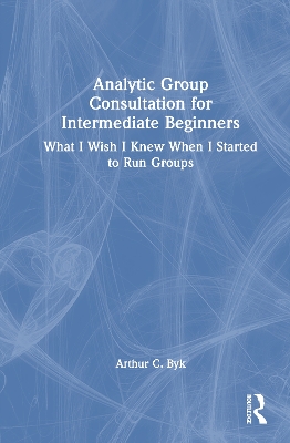 Analytic Group Consultation for Intermediate Beginners: What I Wish I Knew When I Started to Run Groups