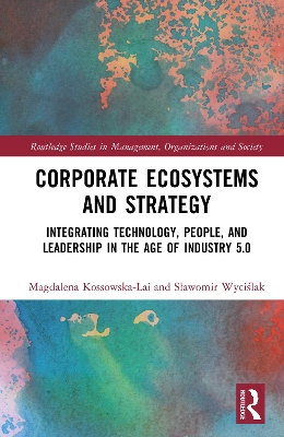 Corporate Ecosystems and Strategy: Integrating Technology, People, and Leadership in the Age of Industry 5.0
