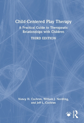 Child-Centered Play Therapy: A Practical Guide to Therapeutic Relationships with Children 3rd edition