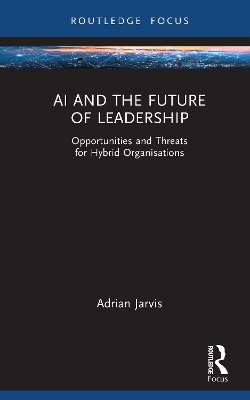 AI and the Future of Leadership: Opportunities and Threats for Hybrid Organisations