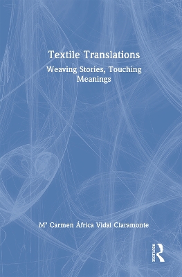 Textile Translations: Weaving Stories, Touching Meanings