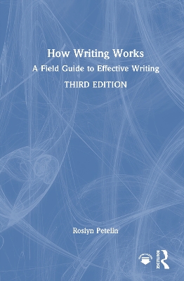 How Writing Works: A Field Guide to Effective Writing 3rd edition