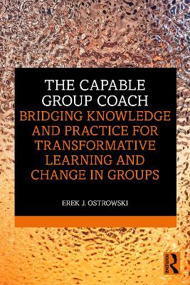 Capable Group Coach: Bridging Knowledge and Practice for Transformative Learning and Change in  Groups