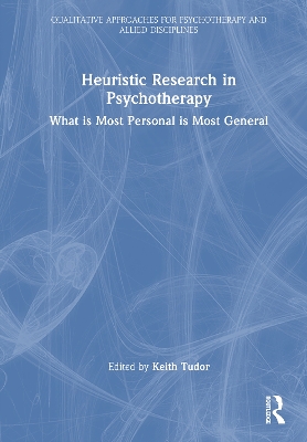 Heuristic Research in Psychotherapy: What is Most Personal is Most General