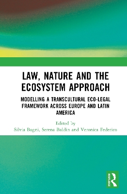 Law, Nature and the Ecosystem Approach: Modelling a Transcultural Eco-Legal Framework across Europe and Latin America