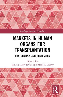 Markets in Human Organs for Transplantation: Controversy and Contention