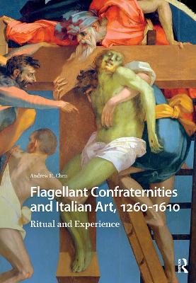 Flagellant Confraternities and Italian Art, 1260-1610: Ritual and Experience